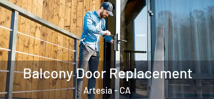  Balcony Door Replacement Artesia - CA