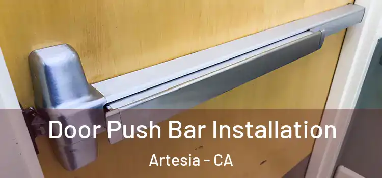 Door Push Bar Installation Artesia - CA