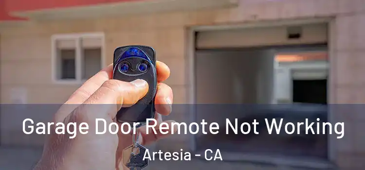  Garage Door Remote Not Working Artesia - CA