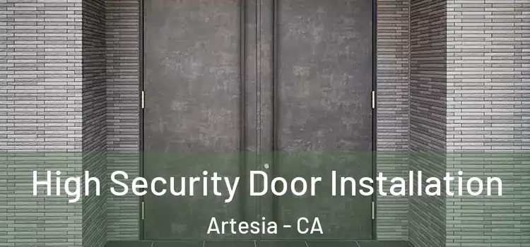 High Security Door Installation Artesia - CA