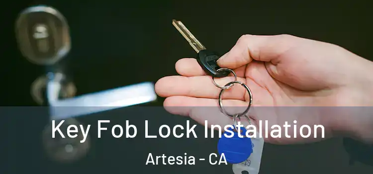 Key Fob Lock Installation Artesia - CA
