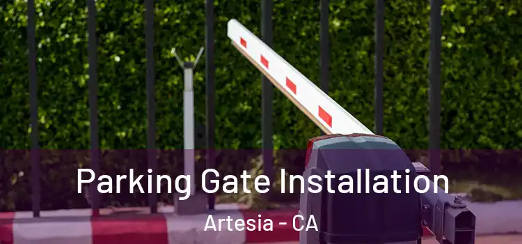 Parking Gate Installation Artesia - CA